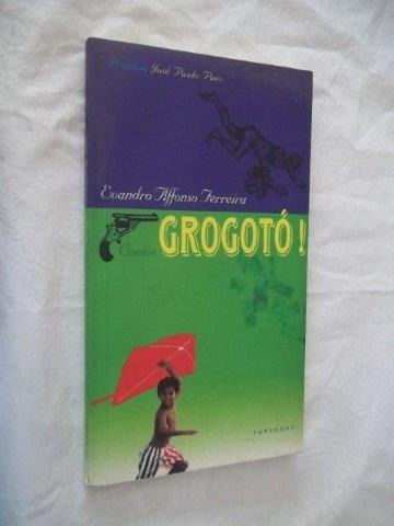 Evandro Affonso Ferreira - Grogotó - Literatura Nacional