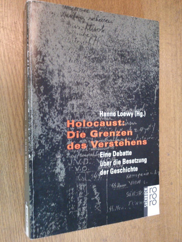 Holocaust : Die Grenzen Des Verstehens - Loewy (en Alemán)