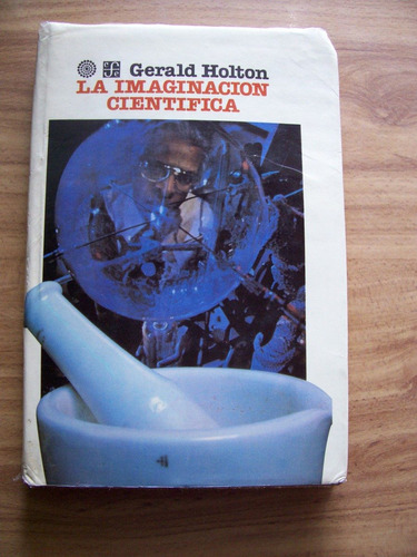 La Imaginación Científica-p.dura-au-gerald Holton-ed-fce-op4