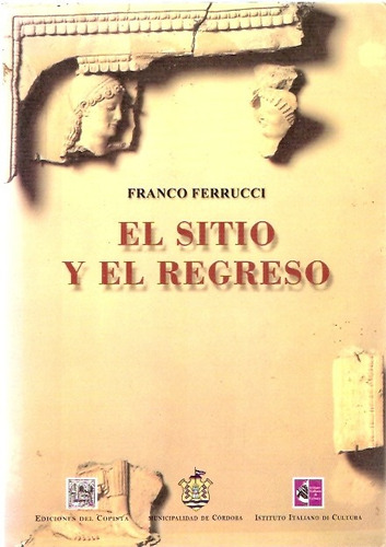 El Sitio Y El Regreso  Franco Ferruci