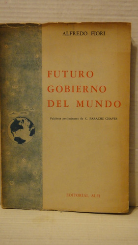Futuro Gobierno Del Mundo Alfredo Fiori