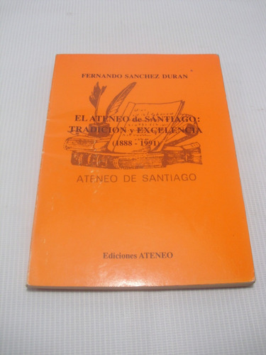 El Ateneo De Santiago 1888 1991. Fernando Sanchez D