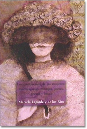 Los Cautiverios De Las Mujeres, Marcela Lagarde, Siglo Xxi