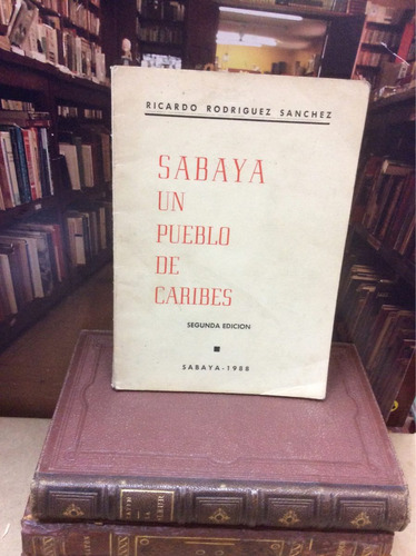 Sabaya Un Pueblo De Caribes - Ricardo Rodriguez Sanches