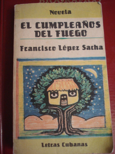 El Cumpleaños Del Fuego - Francisco López Sacha