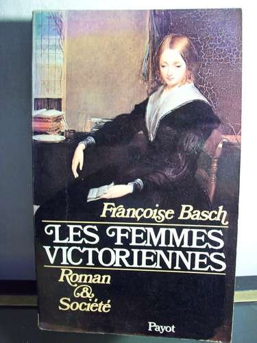 Adp Les Femmes Victoriennes F. Basch / Ed Payot 1979 Paris