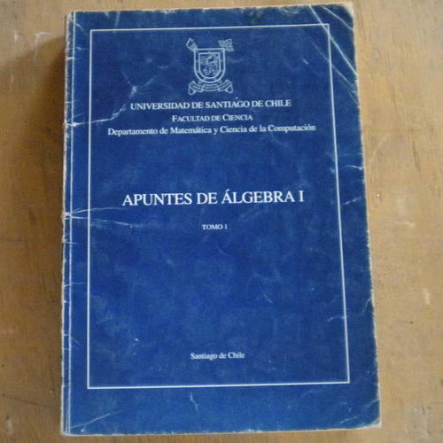 Apuntes De Algebra 1 Tomo 1 Autores: Mario Aguilera, Juan Cu