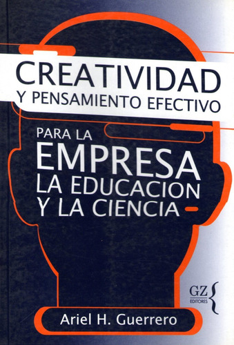 Creatividad Y Pensamiento Efectivo. Ariel Guerrero (ce)