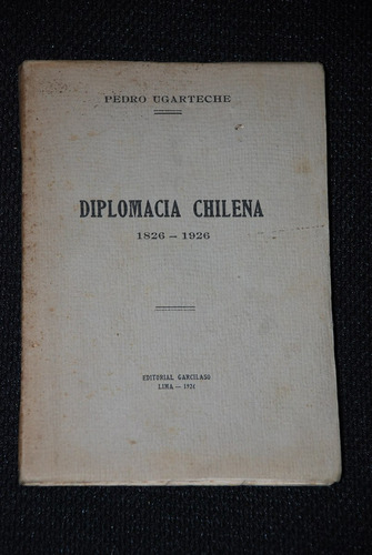 Diplomacia Chilena Ugarteche 1926 Lima Peru Historia