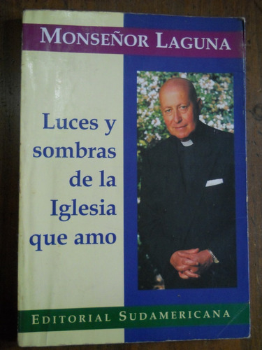 Monseñor Laguna. Luces Y Sombras De La Iglesia Que Amo.