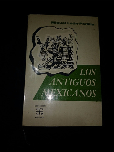 Leon Portilla Los Antiguos Mexicanos Fce