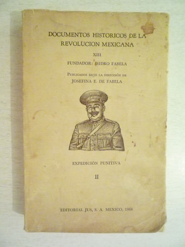 Doc. Históricos De La Rev. Mex. Isidro Fabela. 1a Ed. 1968.