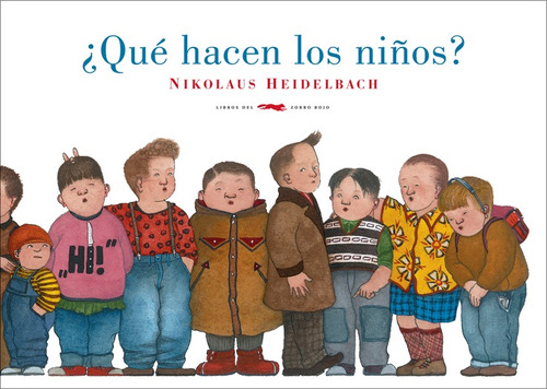 Que Hacen Los Niños?, Nikolaus Heidelbach, Ed. Zorro Rojo