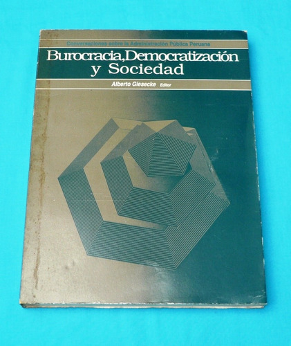 Burocracia Democratización Y Sociedad Alberto Giesecke 1989
