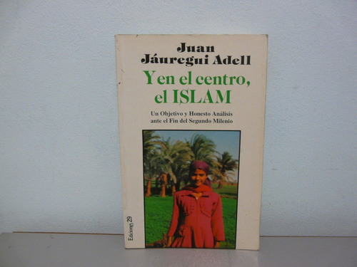 Y En El Centro,el Islam - Juan Jáuregui Adell - Ediciones 29