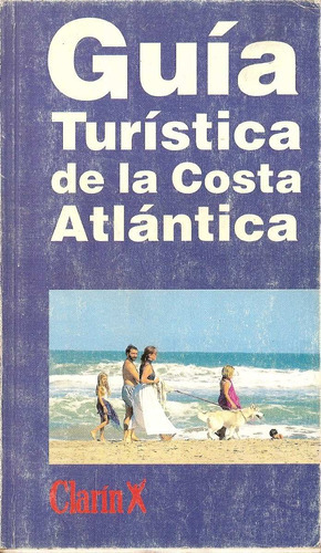 Guia Turistica De La Costa Atlantica - Argentina - Clarin