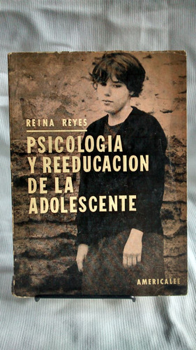 Psicologia Y Reeducacion  De La Adolescente Reina Reyes