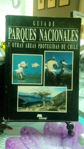 Guia De Parque Nacionales Y Otras Areas Protegidas De Chi //