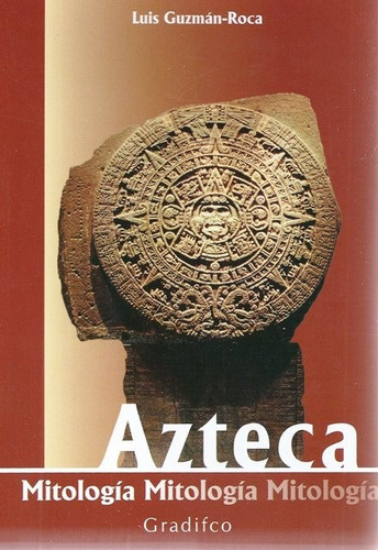 Mitología Azteca - Luis Guzmán Roca