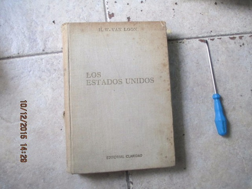 Los Estados Unidos - H. W. Van Loon - Editorial Claridad