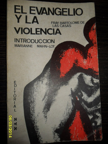 El Evangelio Y La Violencia  Fray Bartolome De Las Casas