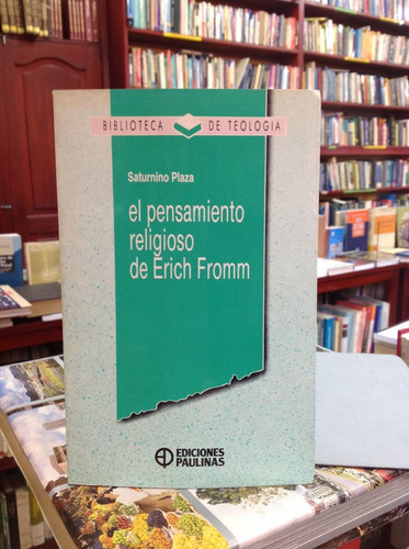 El Pensamiento Religioso De Erich Fromm. Saturnino Plaza.