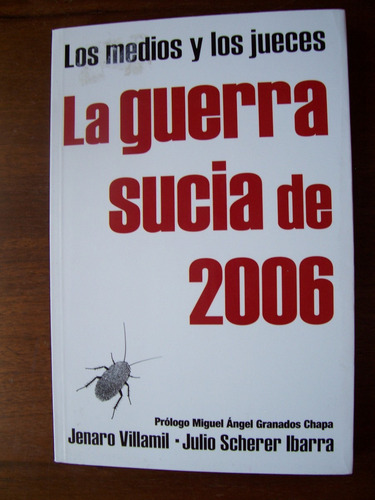 Imagen 1 de 1 de La Guerra Sucia De 2006-política-genaro Villamil-ed-grijalbo