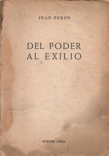 Del Poder Al Exilio - Juan Peron