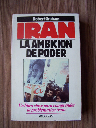 Imagen 1 de 1 de Irán La Ambición De Poder-1a.ed1979-350pág-robert Graham-pm0