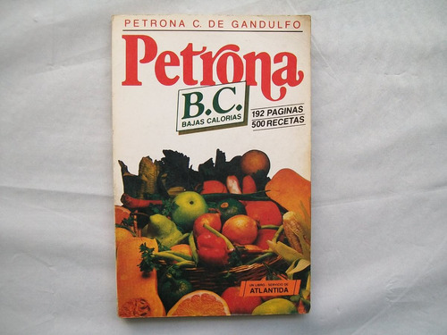 Petrona C. De Gandulfo B. C. Bajas Calorias 500 Recetas