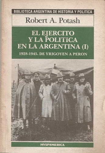 El Ejercito Y La Politica En La Argentina (tomo I) - Potash