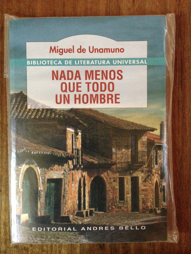 Nada Menos Que Todo Un Hombre - Miguel De Unamuno