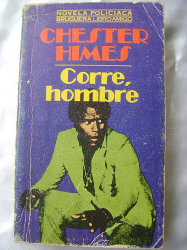Corre, Hombre- Chester Himes- 1979