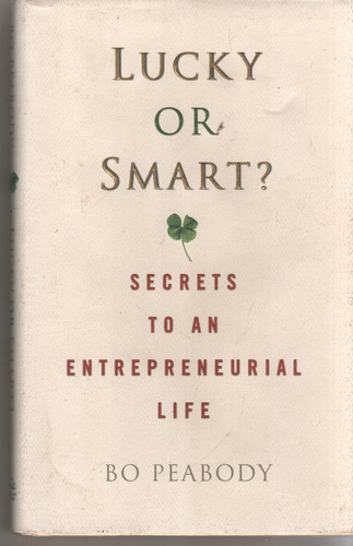 Luck Or Smart ? Secrets To An Entrepreneurial Life