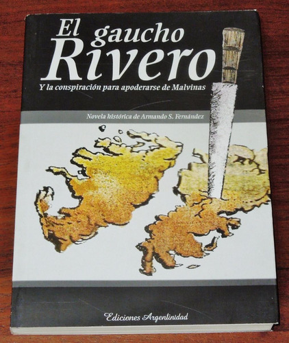 El Gaucho Rivero Fernandez Guerra De Malvinas