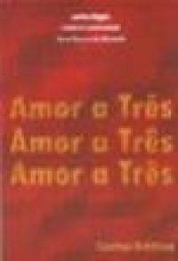 Amor A Três: Contos Eróticos - Carlos Higgie