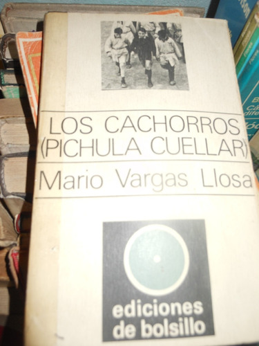 * * Mario Vargas Llosa  -  Los Cachorros ( Pichula Cuellar )