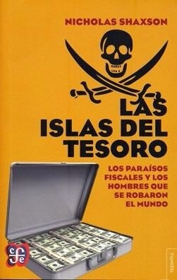 Las Islas Del Tesoro. Los Paraisos..- Nicholas Shaxson - Fce