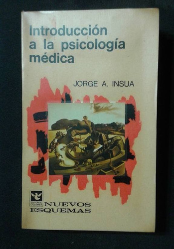 Introduccion A La Psicologia Medica Jorge A Insua
