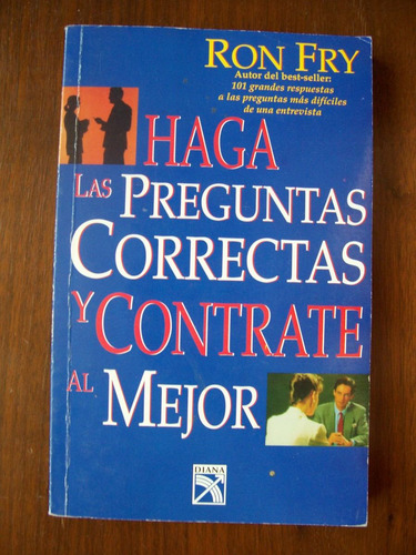 Haga Las Preguntas Correctas Y Contrate Al Mejor-ron Fry-pm0