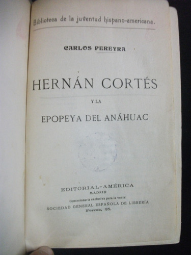 Hernán Cortés Y La Epopeya Del Anáhuac - Carlos Pereyra