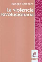 La Violencia Revolucionaria  -  Sommier, Isabelle   (nv)