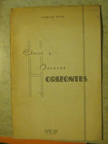 Claros Y Oscuros Horizontes. Camilo Luca. M. Del Plata 1966.