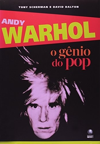 Andy Warhol - O Gênio Do Pop - Tony Scherman E David Dalton
