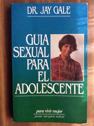 Guía Sexual Para El Adolescente - Dr. Jay Gale
