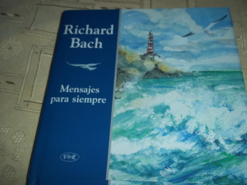 Mensajes Para Siempre -  Richard Bach - Tapa Dura
