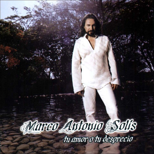 Marco Antonio Solis Tu Amor O Tu Desprecio