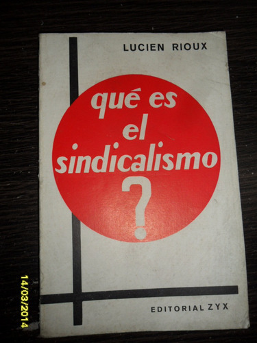 Lucien Rioux  Que Es El Sindicalismo ? Usado
