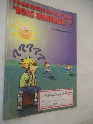 * Livro E O Que Eu Faço Com Essa Tal De Boas Maneiras 