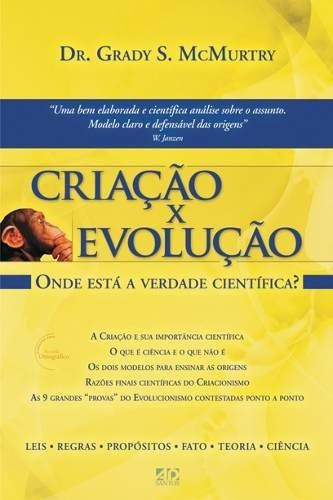 Criação X Evolução - Onde Está A Verdade Cientifica?